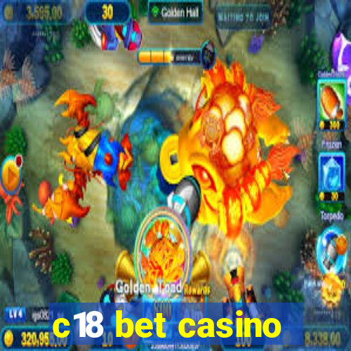 c18 bet casino